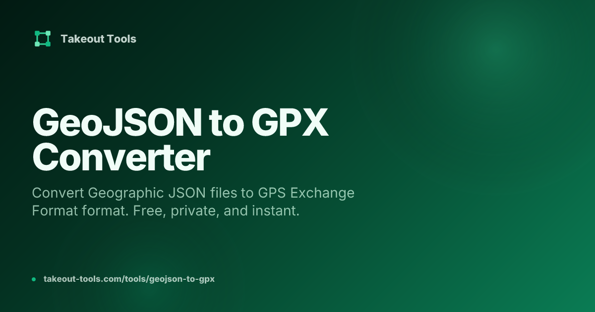 GeoJSON to GPX Converter - Free Online | Takeout Tools